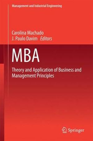 MBA : Theory and Application of Business and Management Principles - Carolina Machado