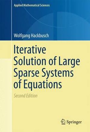 Iterative Solution of Large Sparse Systems of Equations : Applied Mathematical Sciences - Wolfgang Hackbusch