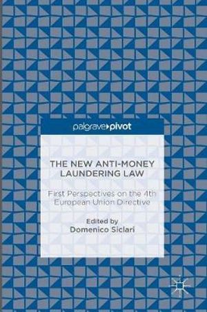 The New Anti-Money Laundering Law : First Perspectives on the 4th European Union Directive - Domenico Siclari