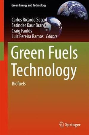 Green Fuels Technology : Biofuels - Carlos Ricardo Soccol