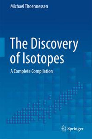 The Discovery of Isotopes : A Complete Compilation - Michael Thoennessen