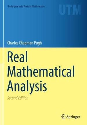 Real Mathematical Analysis : Undergraduate Texts in Mathematics - Charles Chapman Pugh