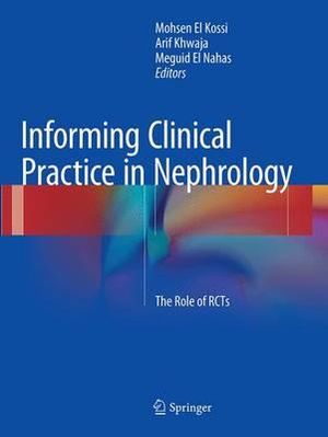 Informing Clinical Practice in Nephrology : The Role of RCTs - Mohsen El Kossi