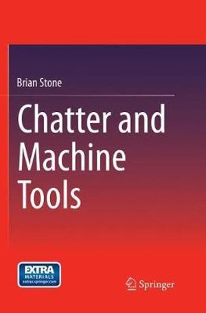 Chatter and Machine Tools - Brian Stone