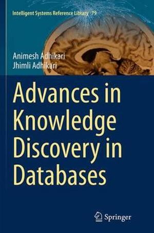 Advances in Knowledge Discovery in Databases : Intelligent Systems Reference Library - Animesh Adhikari