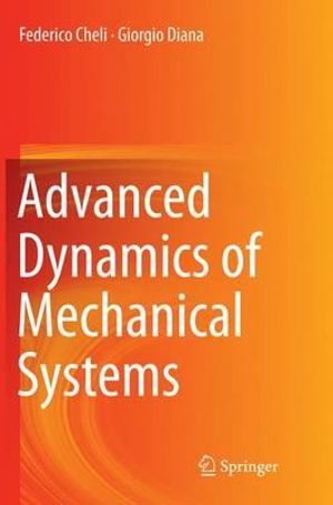 Advanced Dynamics of Mechanical Systems - Federico Cheli