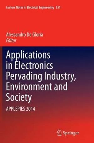 Applications in Electronics Pervading Industry, Environment and Society : APPLEPIES 2014 - Alessandro De Gloria