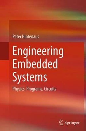 Engineering Embedded Systems : Physics, Programs, Circuits - Peter Hintenaus