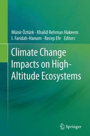 Climate Change Impacts on High-Altitude Ecosystems - MÃ¼nir Ã?ztÃ¼rk