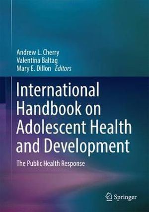 International Handbook on Adolescent Health and Development : The Public Health Response - Andrew L., Jr. Cherry