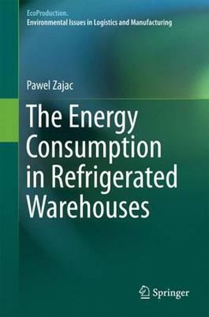 The Energy Consumption in Refrigerated Warehouses : EcoProduction - Pawel Zajac