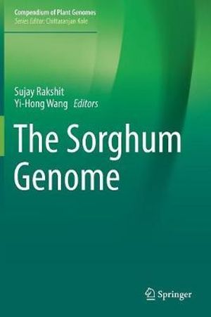 The Sorghum Genome : Compendium of Plant Genomes - Sujay Rakshit