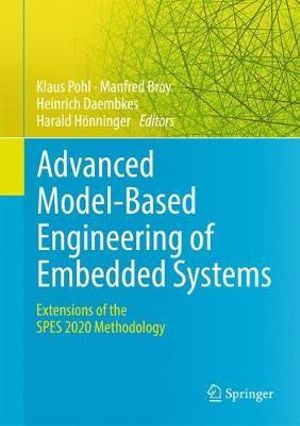 Advanced Model-Based Engineering of Embedded Systems : Extensions of the SPES 2020 Methodology - Klaus Pohl