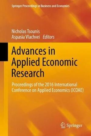 Advances in Applied Economic Research : Proceedings of the 2016 International Conference on Applied Economics (ICOAE) - Nicholas Tsounis