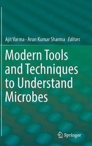 Modern Tools and Techniques to Understand Microbes - Ajit Varma