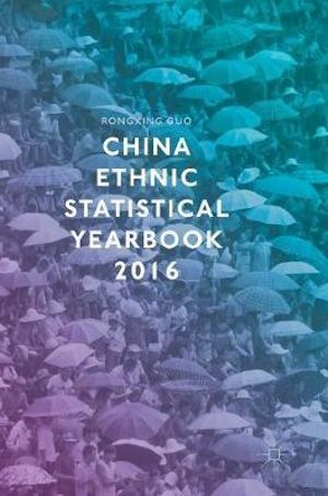 China Ethnic Statistical Yearbook 2016 - Rongxing Guo