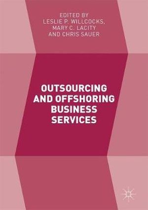 Outsourcing and Offshoring Business Services - Leslie P. Willcocks