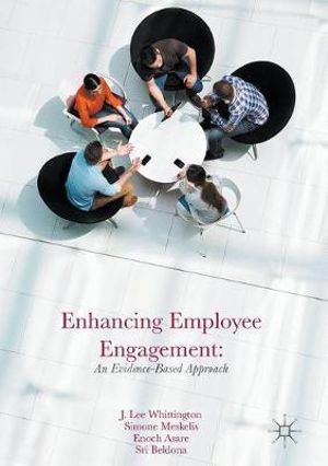 Enhancing Employee Engagement : An Evidence-Based Approach - J. Lee Whittington