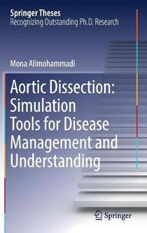 Aortic Dissection : Simulation Tools for Disease Management and Understanding - Mona Alimohammadi