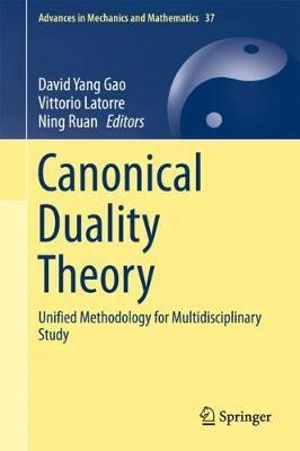 Canonical Duality Theory : Unified Methodology for Multidisciplinary Study - David Yang Gao