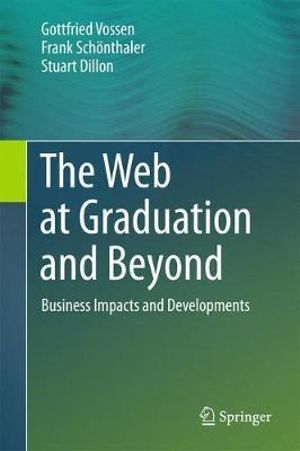 The Web at Graduation and Beyond : Business Impacts and Developments - Gottfried Vossen