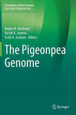 The Pigeonpea Genome : Compendium of Plant Genomes - Rajeev K. Varshney