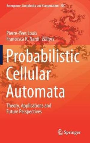 Probabilistic Cellular Automata : Theory, Applications and Future Perspectives - Pierre-Yves Louis