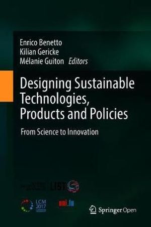 Designing Sustainable Technologies, Products and Policies : From Science to Innovation - Enrico Benetto