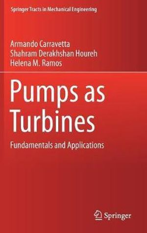 Pumps as Turbines : Fundamentals and Applications - Armando Carravetta