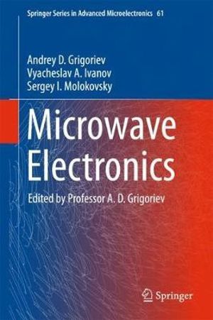 Microwave Electronics : Springer Series in Advanced Microelectronics - Andrey D. Grigoriev