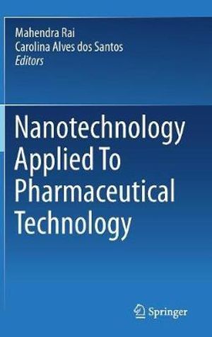 Nanotechnology Applied To Pharmaceutical Technology - Mahendra Rai