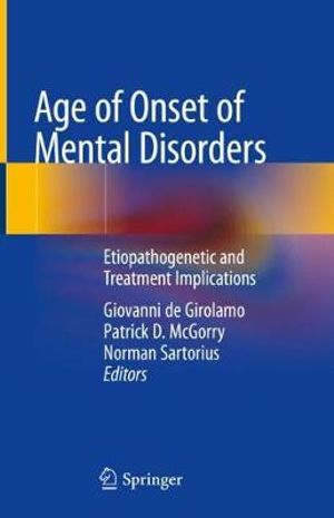 Age of Onset of Mental Disorders : Etiopathogenetic and Treatment Implications - Giovanni de Girolamo