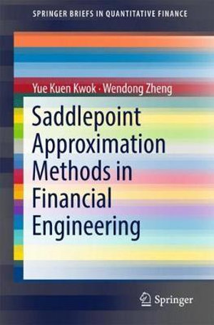 Saddlepoint Approximation Methods in Financial Engineering : SpringerBriefs in Quantitative Finance - Yue Kuen Kwok