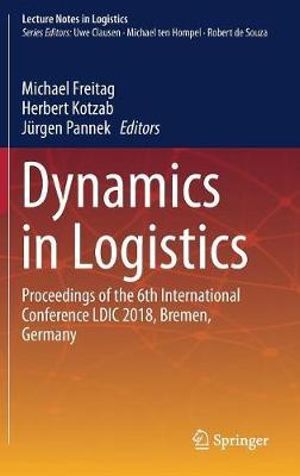 Dynamics in Logistics : Proceedings of the 6th International Conference LDIC 2018, Bremen, Germany - Michael Freitag