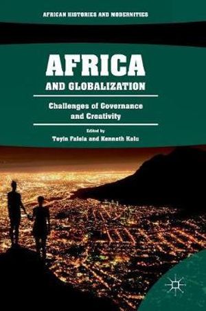 Africa and Globalization : Challenges of Governance and Creativity - Toyin Falola