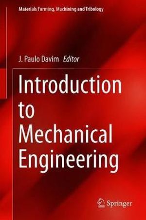 Introduction to Mechanical Engineering : Materials Forming, Machining and Tribology - J. Paulo Davim