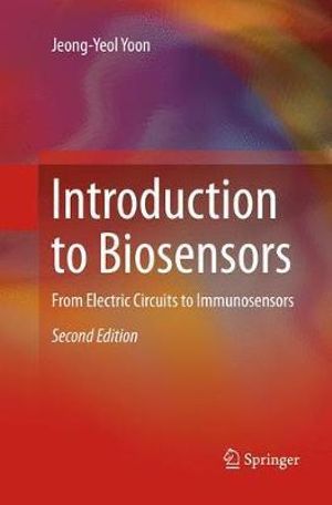 Introduction to Biosensors : From Electric Circuits to Immunosensors - Jeong-Yeol Yoon