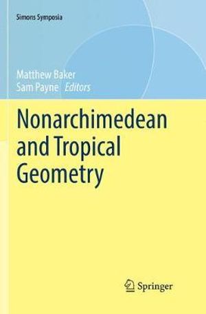 Nonarchimedean and Tropical Geometry : Simons Symposia - Matthew Baker