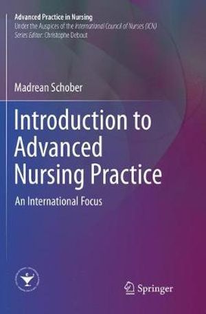 Introduction to Advanced Nursing Practice : An International Focus - Madrean Schober