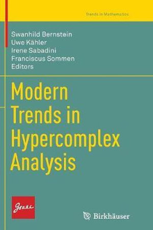 Modern Trends in Hypercomplex Analysis : Trends in Mathematics - Swanhild Bernstein