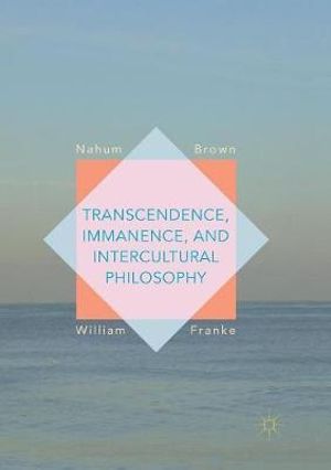 Transcendence, Immanence, and Intercultural Philosophy - Nahum Brown