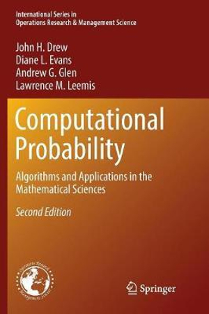 Computational Probability : Algorithms and Applications in the Mathematical Sciences - John H. Drew