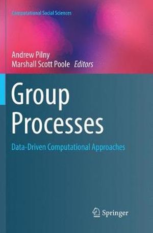 Group Processes : Data-Driven Computational Approaches - Andrew Pilny