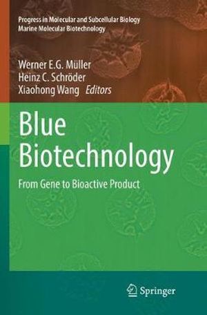 Blue Biotechnology : From Gene to Bioactive Product - Werner E. G. MÃ¼ller