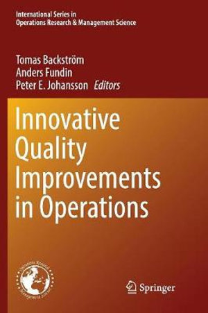 Innovative Quality Improvements in Operations : Introducing Emergent Quality Management - Tomas Backström