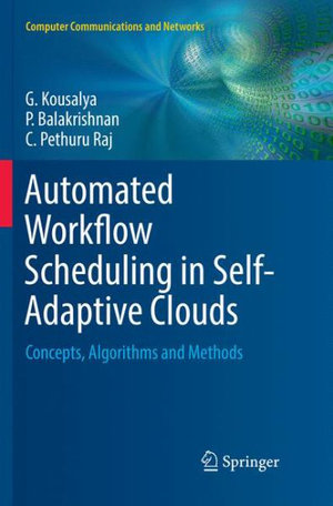 Automated Workflow Scheduling in Self-Adaptive Clouds : Concepts, Algorithms and Methods - G. Kousalya