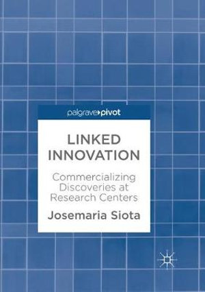 Linked Innovation : Commercializing Discoveries at Research Centers - Josemaria Siota