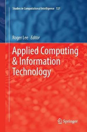 Applied Computing & Information Technology : Studies in Computational Intelligence - Roger Lee