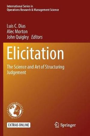 Elicitation : The Science and Art of Structuring Judgement - Luis C. Dias