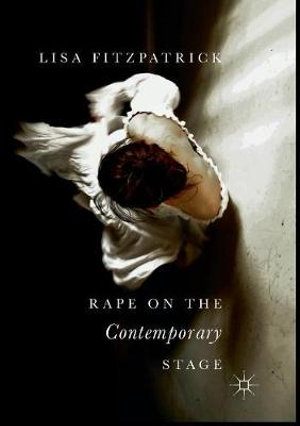 Rape on the Contemporary Stage - Lisa Fitzpatrick